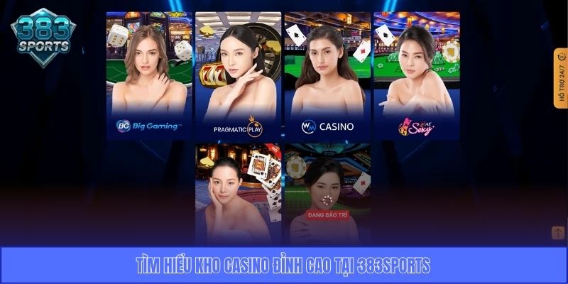 Tìm hiểu kho casino đỉnh cao tại 383sports