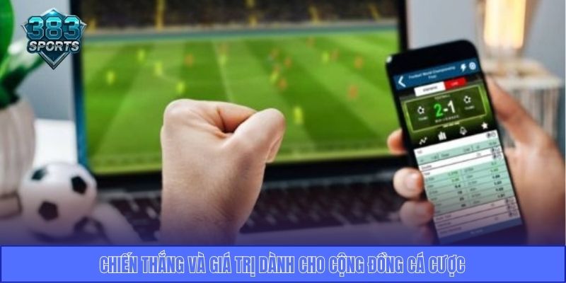 Chiến thắng và giá trị dành cho cộng đồng cá cược