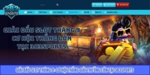 Giải đấu Slot tháng 9: Cơ hội thắng giải thưởng lớn tại 383sports