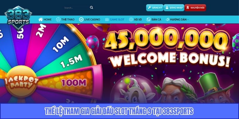 Thể lệ tham gia giải đấu Slot tháng 9 tại 383sports