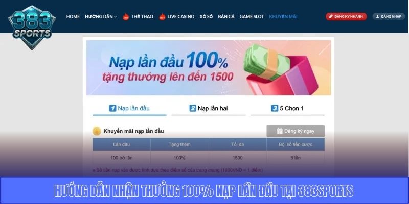 Hướng dẫn nhận thưởng 100% nạp lần đầu tại 383Sports