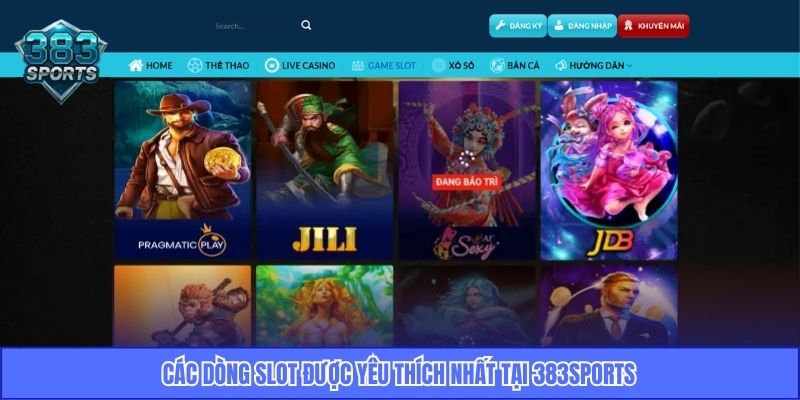 Các dòng slot được yêu thích nhất tại 383sports