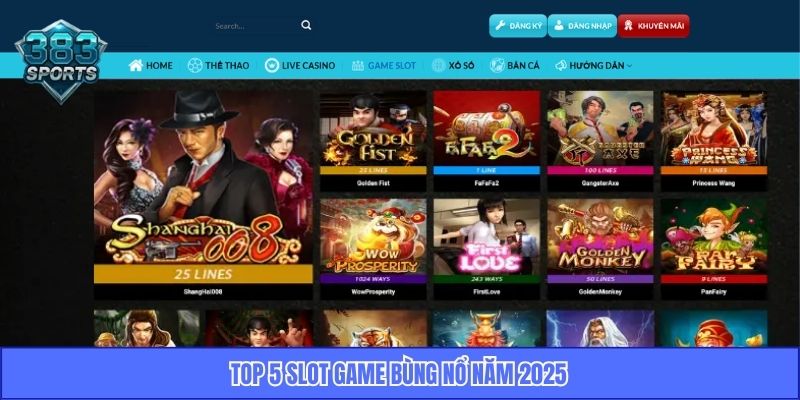 Top 5 slot game bùng nổ năm 2025